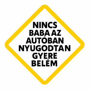 Nincs baba az autóban, nyugodtan gyere belém